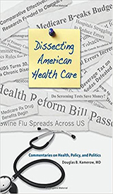 douglaskamerow_dissectingamericanhealthcare_cover